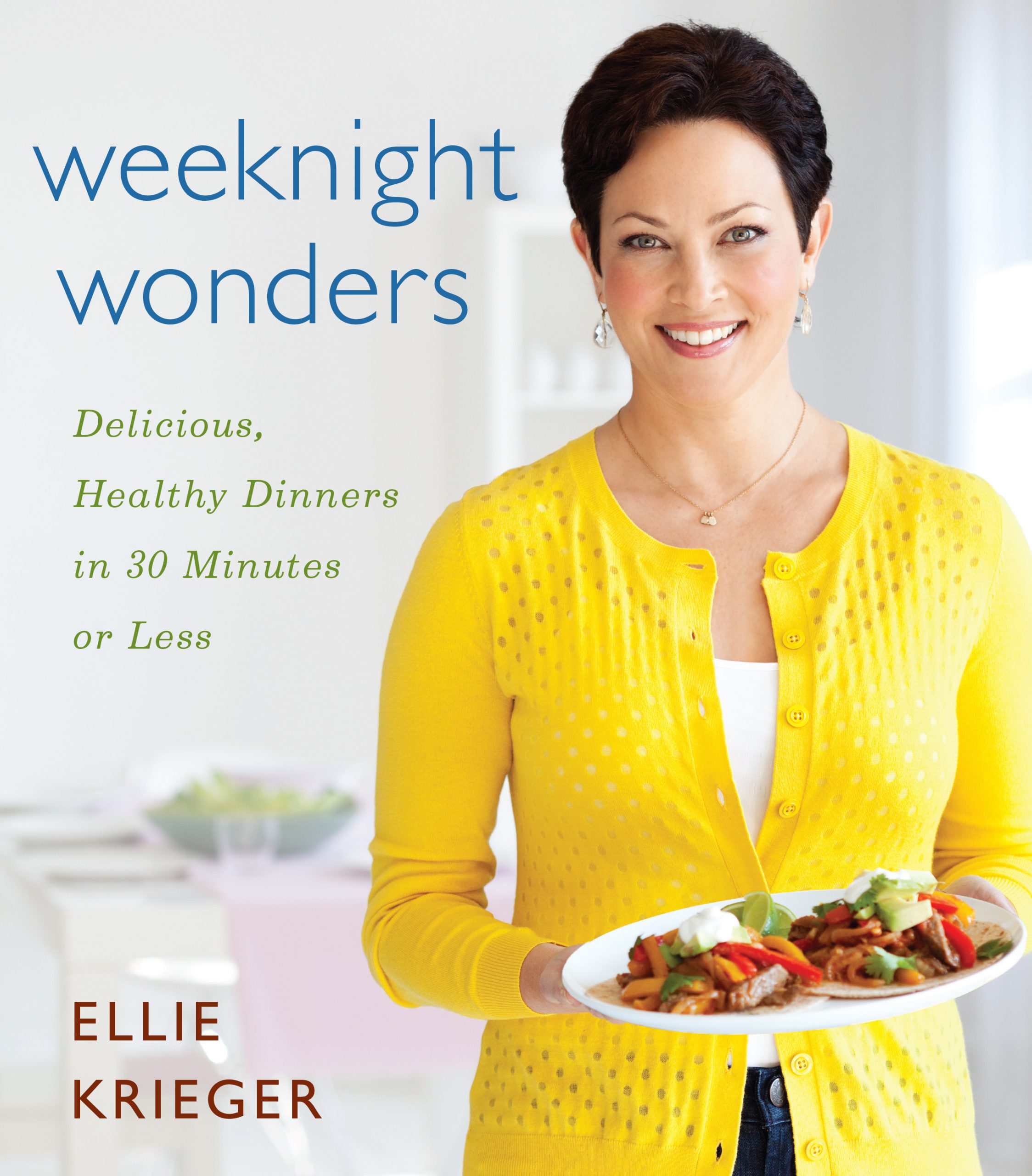 Ellie Krieger's Healthy Weeknight Meals: Delicious in 30 Minutes